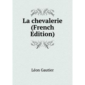 

Книга La chevalerie