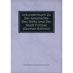 

Книга Urkundenbuch Zu Der Geschichte Des Stifts Und Der Stadt Fritzlar, (German Edition)