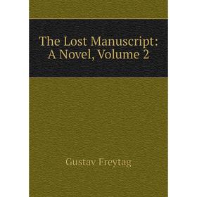 

Книга The Lost Manuscript: A Novel, Volume 2