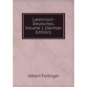 

Книга Lateinisch-Deutsches, Volume 1