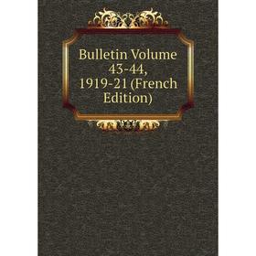 

Книга Bulletin Volume 43-44, 1919-21 (French Edition)