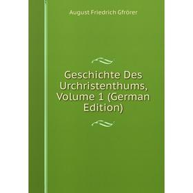 

Книга Geschichte Des Urchristenthums, Volume 1 (German Edition)