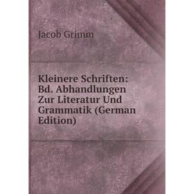 

Книга Kleinere schriften: Bd. Abhandlungen Zur Literatur Und Grammatik