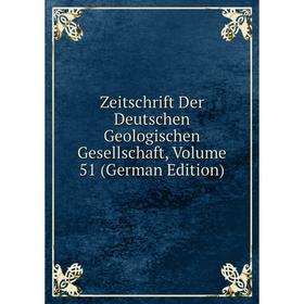 

Книга Zeitschrift Der Deutschen Geologischen Gesellschaft, Volume 51 (German Edition)