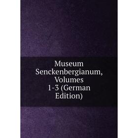 

Книга Museum Senckenbergianum, Volumes 1-3
