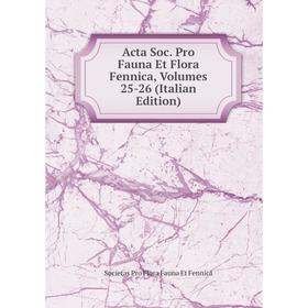 

Книга Acta Soc. Pro Fauna Et Flora Fennica, Volumes 25-26 (Italian Edition)