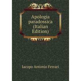 

Книга Apologia paradossica (Italian Edition)