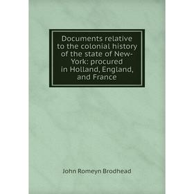 

Книга Documents relative to the colonial history of the state of New-York: procured in Holland, England, and France