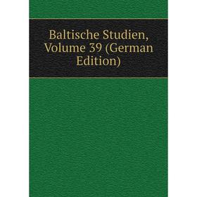 

Книга Baltische Studien, Volume 39 (German Edition)