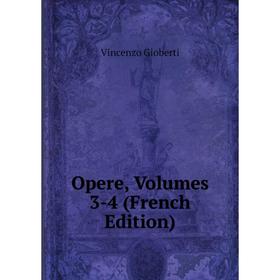 

Книга Opere, Volumes 3-4