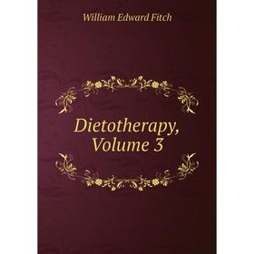 

Книга Dietotherapy, Volume 3