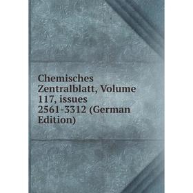 

Книга Chemisches Zentralblatt, Volume 117, issues 2561-3312 (German Edition)