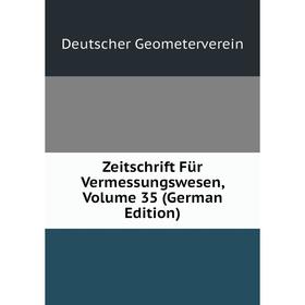 

Книга Zeitschrift Für Vermessungswesen, Volume 35 (German Edition)