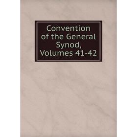

Книга Convention of the General Synod, Volumes 41-42