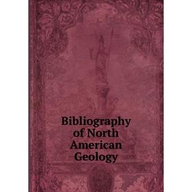 

Книга Bibliography of North American Geology