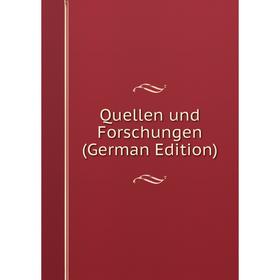 

Книга Quellen und Forschungen (German Edition)