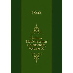 

Книга Berliner Medicinischen Gesellschaft, Volume 36