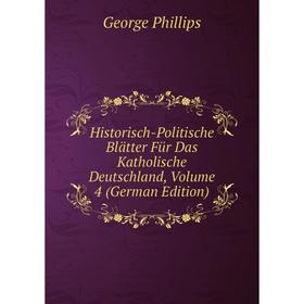 

Книга Historisch-Politische Blätter Für Das Katholische Deutschland, Volume 4 (German Edition)