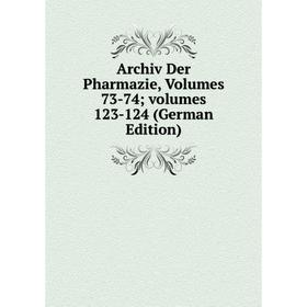 

Книга Archiv Der Pharmazie, Volumes 73-74; volumes 123-124 (German Edition)