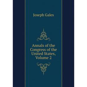 

Книга Annals of the Congress of the United States, Volume 2