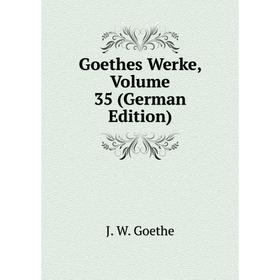 

Книга Goethes Werke, Volume 35 (German Edition)