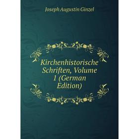 

Книга Kirchenhistorische schriften, Volume 1