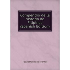 

Книга Compendio de la historia de Filipinas (Spanish Edition)
