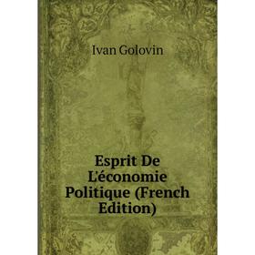 

Книга Esprit De L'économie Politique (French Edition)
