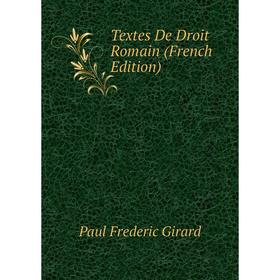 

Книга Textes De Droit Romain (French Edition)