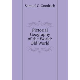 

Книга Pictorial Geography of the World: Old World
