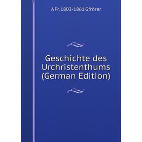 

Книга Geschichte des Urchristenthums (German Edition)