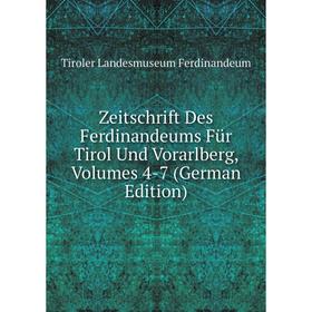 

Книга Zeitschrift Des Ferdinandeums Für Tirol Und Vorarlberg, Volumes 4-7 (German Edition)