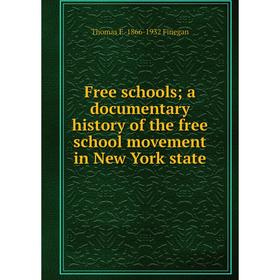

Книга Free schools; a documentary history of the free school movement in New York state