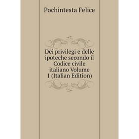 

Книга Dei privilegi e delle ipoteche secondo il Codice civile italiano Volume 1 (Italian Edition)