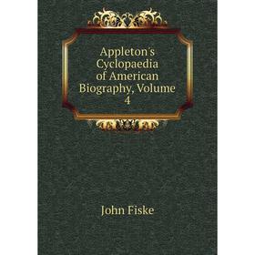 

Книга Appleton's Cyclopaedia of American Biography, Volume 4