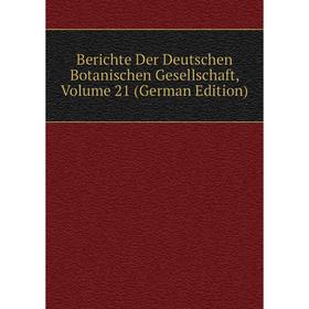 

Книга Berichte Der Deutschen Botanischen Gesellschaft, Volume 21 (German Edition)
