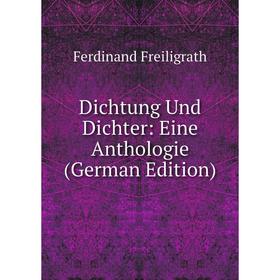 

Книга Dichtung Und Dichter: Eine Anthologie (German Edition)