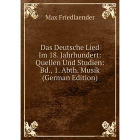 

Книга Das Deutsche Lied Im 18. Jahrhundert: Quellen Und Studien: Bd., 1. Abth. Musik (German Edition)