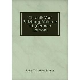 

Книга Chronik Von Salzburg, Volume 11 (German Edition)