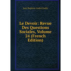 

Книга Le Devoir: Revue Des Questions Sociales, Volume 24