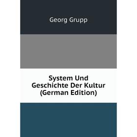 

Книга System Und Geschichte Der Kultur (German Edition)