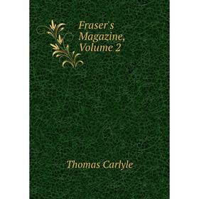 

Книга Fraser's Magazine, Volume 2