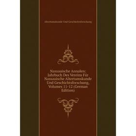 

Книга Nassauische Annalen: Jahrbuch Des Vereins Für Nassauische Altertumskunde Und Geschichtsforschung, Volumes 11-12