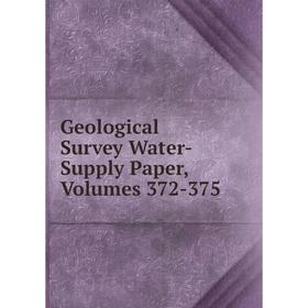 

Книга Geological Survey Water-Supply Paper, Volumes 372-375