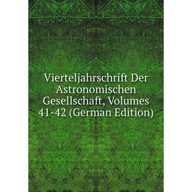 

Книга Vierteljahrschrift Der Astronomischen Gesellschaft, Volumes 41-42 (German Edition)