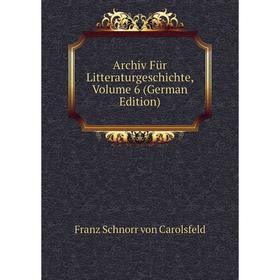 

Книга Archiv Für Litteraturgeschichte, Volume 6 (German Edition)