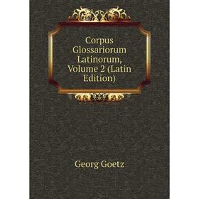 

Книга Corpus Glossariorum Latinorum, Volume 2 (Latin Edition)