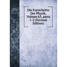 

Книга Die Fortschritte Der Physik, Volume 63, parts 1-2 (German Edition)