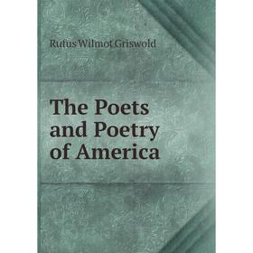 

Книга The Poets and Poetry of America