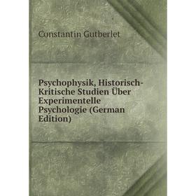 

Книга Psychophysik, Historisch-Kritische Studien Über Experimentelle Psychologie (German Edition)